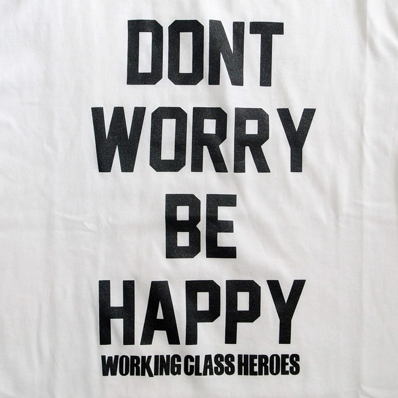 Working Class Heroes Don't Worry T-shirt -White - 画像2枚目